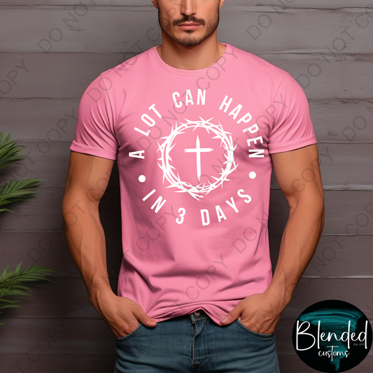 A Lot Can Happen In 3 Days Shirt