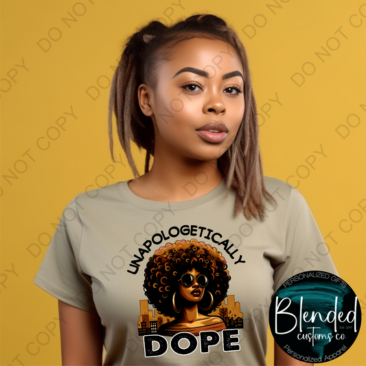 Unapologetically Dope Shirt