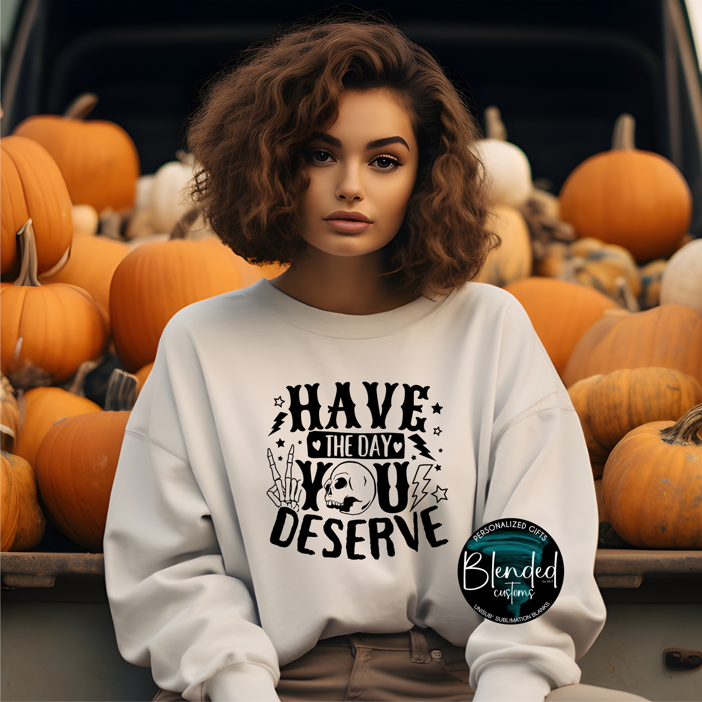 Have The Day You Deserve Shirt