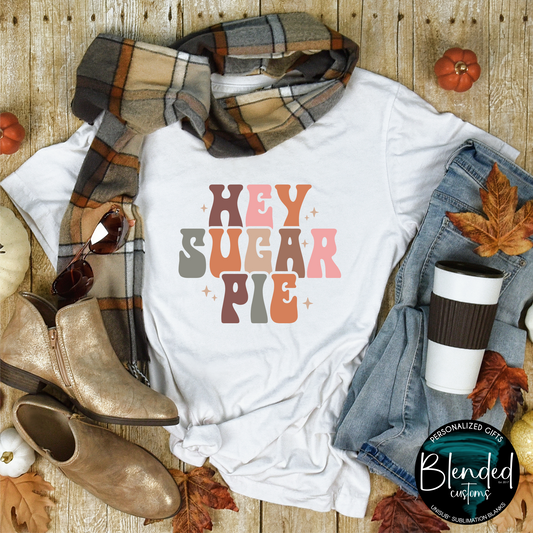 Hey Sugar Pie Shirt