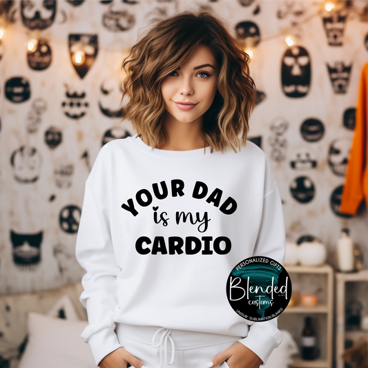 Your Dad Is My Cardio Shirt